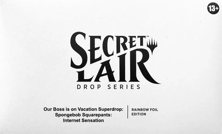 Secret Lair Drop: Our Boss is on Vacation Superdrop: Spongebob Squarepants: Internet Sensation - Rainbow Foil Edition - Secret Lair Drop Series (SLD)